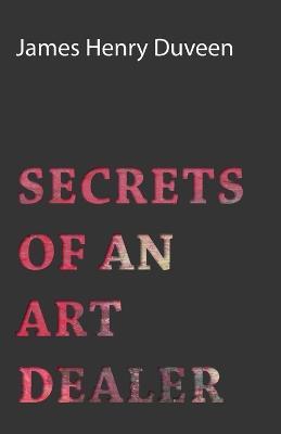 Secrets Of An Art Dealer - James Henry Duveen - cover