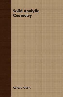 Solid Analytic Geometry - Adrian. Albert - cover