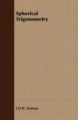 Spherical Trigonometry - J.D.H. Donnay - cover