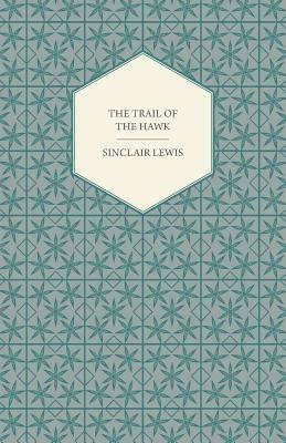 The Trail Of The Hawk - Sinclair Lewis - cover