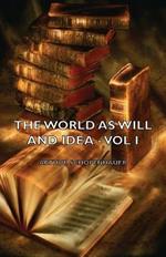 The World As Will And Idea - Vol I