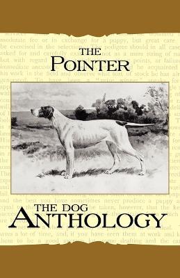 The Pointer - A Dog Anthology (A Vintage Dog Books Breed Classic) - Various - cover