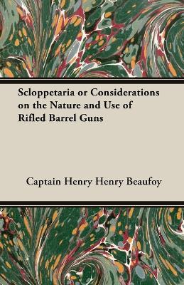 Scloppetaria or Considerations on the Nature and Use of Rifled Barrel Guns - Captain Henry, Beaufoy - cover