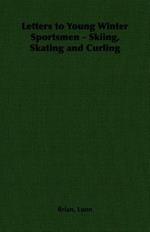 Letters to Young Winter Sportsmen - Skiing, Skating and Curling