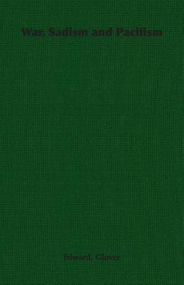 War, Sadism and Pacifism - Edward, Glover - cover