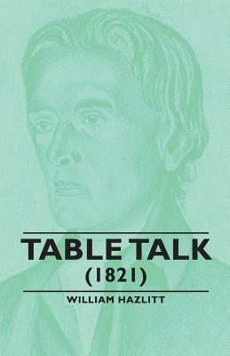 Table Talk - (1821) - William, Hazlitt - cover