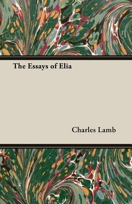 The Essays of Elia - Charles, Lamb - cover