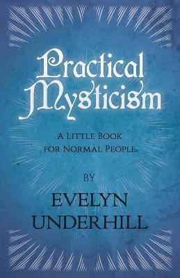 Practical Mysticism - A Little Book For Normal People - Evelyn Underhill - cover