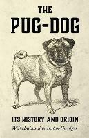 The Pug-Dog - Its History And Origin