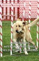 Labradors - History, Breeding, Field Trials & Shows - Leonard, E. Naylor - cover
