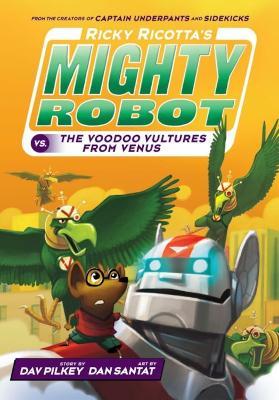 Ricky Ricotta's Mighty Robot vs The Video Vultures from Venus - Dav Pilkey - cover