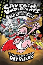 Captain Underpants 12: Captain Underpants and the Sensational Saga of Sir Stinks-A-Lot