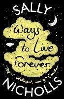 Ways to Live Forever - Sally Nicholls - cover