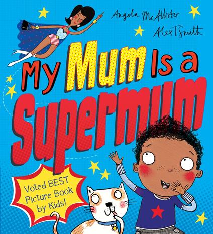 My Mum Is a Supermum - Angela McAllister,Alex T. Smith - ebook