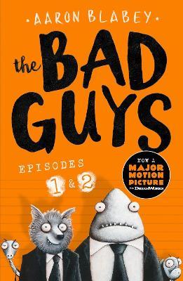 The Bad Guys:Episodes 1 and 2 - Aaron Blabey - cover