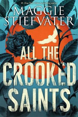 All the Crooked Saints - Maggie Stiefvater - cover