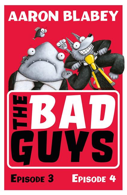 The Bad Guys: Episode 3&4 - Aaron Blabey - ebook