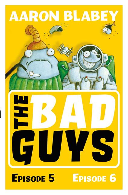 The Bad Guys: Episode 5&6 - Aaron Blabey - ebook