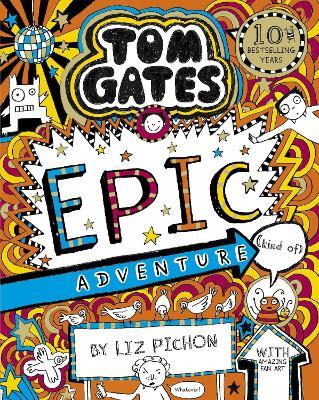 Tom Gates 13: Tom Gates: Epic Adventure (kind of) - Liz Pichon - cover