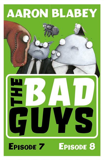 The Bad Guys: Episode 7&8 - Aaron Blabey - ebook