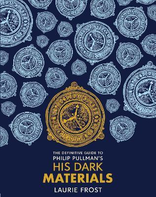 The Definitive Guide to Philip Pullman's His Dark Materials: The Original Trilogy - Laurie Frost - cover