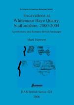 Excavations at Whitemoor Haye Quarry, Staffordshire, 2000-2004: A prehistoric and Romano-British landscape