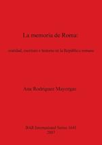 La memoria de Roma  oralidad escritura e historia en la República romana: oralidad, escritura e historia en la República romana