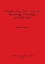 Acheulian Large Flake Industries: Technology, Chronology, and Significance