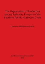 The Organization of Production Among Sedentary Foragers of the Southern Pacific Northwest Coast
