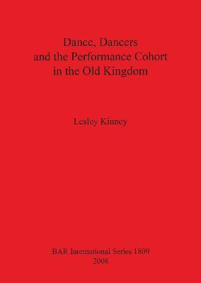 Dance Dancers and the Performance Cohort in the Old Kingdom - Lesley Kinney - cover