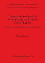 The Ancient Red Sea Port of Adulis and the Eritrean Coastal Region: Previous investigations and museum collections