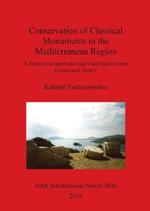 Conservation of Classical Monuments in the Mediterranean Region: A Study of Anastylosis with Case Studies from Greece and Turkey