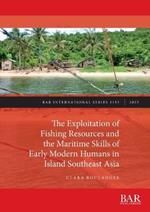 The Exploitation of Fishing Resources and the Maritime Skills of Early Modern Humans in Island Southeast Asia