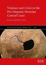Violence and Crisis in the Pre-Hispanic Peruvian Central Coast