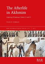 The Afterlife in Akhmim: Exploring El-Salamuni Tombs C1 and C3