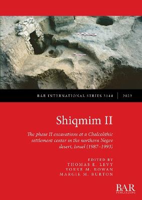 Shiqmim II: The phase II excavations at a Chalcolithic settlement center in the northern Negev desert, Israel (1987 - 1993) - cover