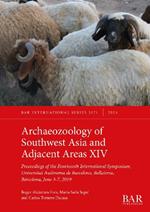 Archaeozoology of Southwest Asia and Adjacent Areas XIV: Proceedings of the Fourteenth International Symposium, Universitat Autònoma de Barcelona, Bellaterra, Barcelona, June 3-7, 2019