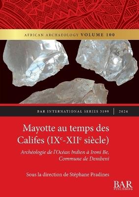 Mayotte au temps des Califes (IXe - XIIe siècle): Archéologie de l'Océan Indien à Ironi Be, Commune de Dembeni - cover