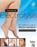 Practical Electrolysis: The Official Guide to Electro-epilation - Gill Morris,Janice Brown - cover