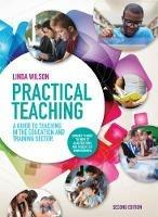 Practical Teaching: A Guide to Teaching in the Education and Training Sector - Linda Wilson - cover