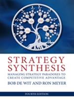 Strategy Synthesis: Managing Strategy Paradoxes to Create Competitive Advantage - Ron Meyer,Bob De Wit - cover
