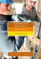Maths and English for Construction Multi-Skills: Functional Skills - Andrew Spencer,Gary Taylor - cover