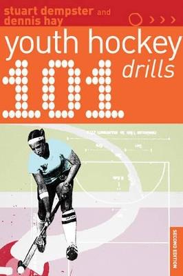 101 Youth Hockey Drills - Dennis Hay,Stuart Dempster - cover
