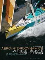 Aero-hydrodynamics and the Performance of Sailing Yachts: The Science Behind Sailing Yachts and their Design - Fabio Fossati - cover