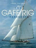 The Gaff Rig Handbook: History, Design, Techniques, Developments - John Leather - cover