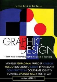 Graphic Design: The 50 Most Influential Graphic Designers in the World - Anna Gerber,Christopher Mount - cover