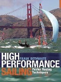 High Performance Sailing: Faster Racing Techniques - Frank Bethwaite - cover