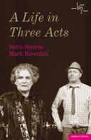 A Life in Three Acts - Mark Ravenhill,Bette Bourne - cover