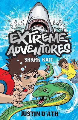 Extreme Adventures: Shark Bait - Justin D'Ath - cover