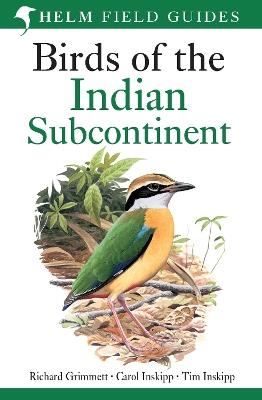 Birds of the Indian Subcontinent: India, Pakistan, Sri Lanka, Nepal, Bhutan, Bangladesh and the Maldives - Richard Grimmett,Carol Inskipp,Tim Inskipp - cover